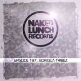 Naked Lunch PODCAST #197 - BORIQUA TRIBEZ