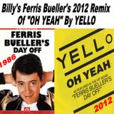 Billy's Ferris Bueller's Day Off 2012 Remix Of: "OH YEAH" By Yello: FromThe Soundtrack 1986