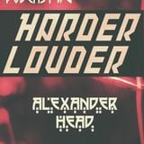Alexander Head - HARDER & LOUDER PODCAST #6