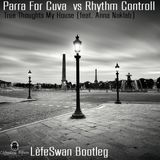 Parra For Cuva & Rhythm Controll - True Thoughts My House (feat. Anna Naklab)(LèfeSwan Bootleg)