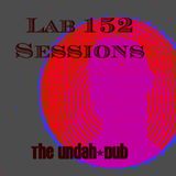 lab 152 sessions #19 - the undah-dub - chad is hanging