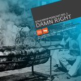 Souldrop Podcast 3 - Damn Right (2009)