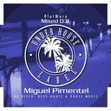 Under House Label #LetMore 031 Mixed By: Miguel Pimentel