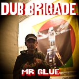 Dub Brigade Episode 5 - Mr Glue