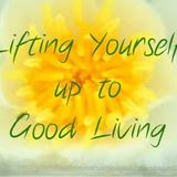 Lifting Yourself Up To Good Living 20th November