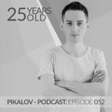 Pikalov - Podcast. Episode 052