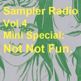 Sampler Radio Vol.4 Mini Special : Not Not Fun.
