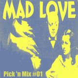 Pick 'n Mix #01 - Mad Love