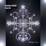 Voodoo Child Part IV