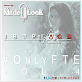 1st Place (#OnlyFTE) Vol. 4 - @DJMadeULook