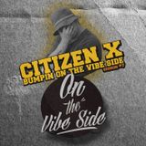 Citizen X Bumpin On The Vibe Side #7