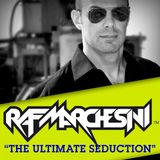 Raf Marchesini presents The Ultimate Seduction (July 2014)
