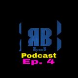 RyanB Podcast Ep. 4