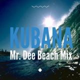 Mr. Dee - Kubana Beach Mix