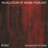 Revelation Of Noise Podcast #002 - Revelation Of Noise