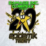 Damage Inc. & DJ Remixx Live @ Epidemik's 20th Birthday