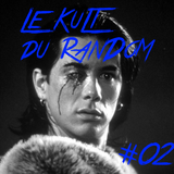 Le Kult du Random #02