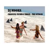Dj Mooka - Channel Techno Three - The Attack