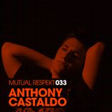 Mutual Respekt 033 with Anthony Castaldo
