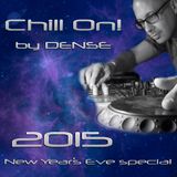 Chill On! by Dense - New Year's Eve special 2015-12-31 - 16 hours in the mix (extract)
