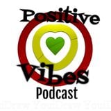 Positive Vibes Podcast:Episode One