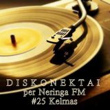 DISKONEKTAI per Neringa FM #25 Kelmas