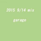 2015 9/14 mix enjoy garage sound!!