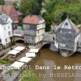MrEH.FlyingCar.05 - Dans le Rétro (FlyingCar Podcast by MrEH@LABstaract)