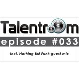 The Talentroom Episode 033 (Incl. Nothing But Funk Guest Mix) (28-07-2013)
