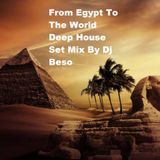 From Egypt To The World Deep House Set Mix By Dj Beso