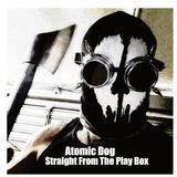 Atomic Dog - Straight From The Play Box