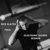 Nick Slater pres. Electronic Sounds Session 003