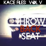 Kace Files Volume V: Throw Back Seat