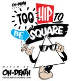 Too Hip To Be Square 2010 (Mixed By Oh-Death)