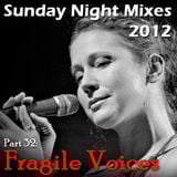 Sunday Night Mixes, 2012: Part 32 - Fragile Voices
