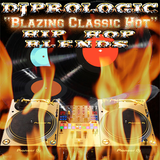 BLAZING CLASSIC HIP HOP BLENDS by Dj Prologic
