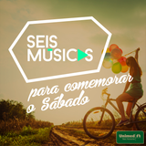 #164 SEIS MÚSICAS PARA COMEMORAR O SÁBADO