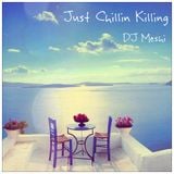 Just Chillin Killin - Vocal Deep/Chill for Lounge & Caffe Bars - DJ Meshi Mix