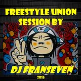 Freestyle Union Session by Dj FranSeven 2015