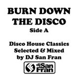 BURN DOWN THE DISCO - Side A - Selected & Mixed by DJ San Fran