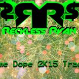 Reckless Ryan - Some Dope 2k15 Tracks