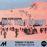 Kill That Sound 18 - Home Scene Edition #1
