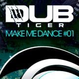 Dub Tiger - Make Me Dance #01_Podcast