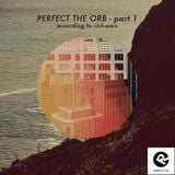 Perfect The Orb prt.1