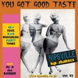 YOU GOT GOOD TASTE vol.52 HIPSVILLE Hip Shakers