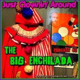 Big Enchilada 83: Just Clownin' Around