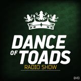 Dance Of Toads Radio Show #049