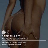 Café Au Lait Show w/ Special Guest - Naptha 28.02.15