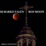 DJ MARKO VALEN - TRIBAL & TECH HOUSE - RED MOON - BACK TO BACK RADIO