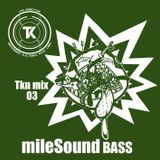 TKN MIX 03 - mileSound BASS